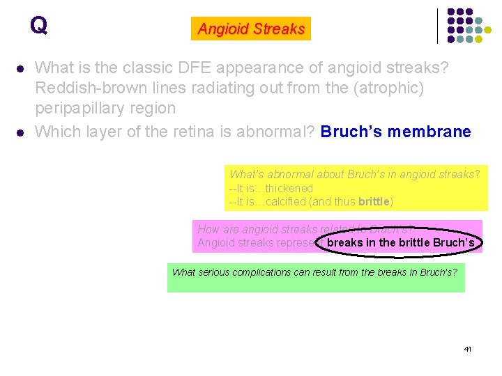 Q l l Angioid Streaks What is the classic DFE appearance of angioid streaks?