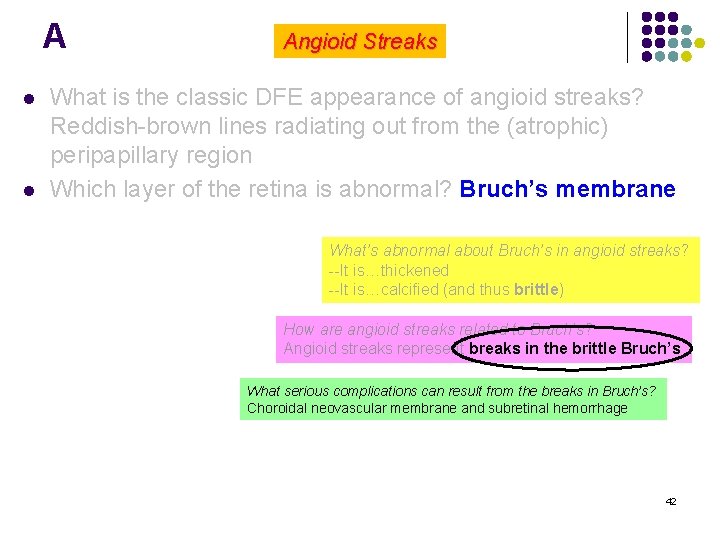 A l l Angioid Streaks What is the classic DFE appearance of angioid streaks?