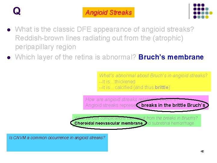 Q l l Angioid Streaks What is the classic DFE appearance of angioid streaks?