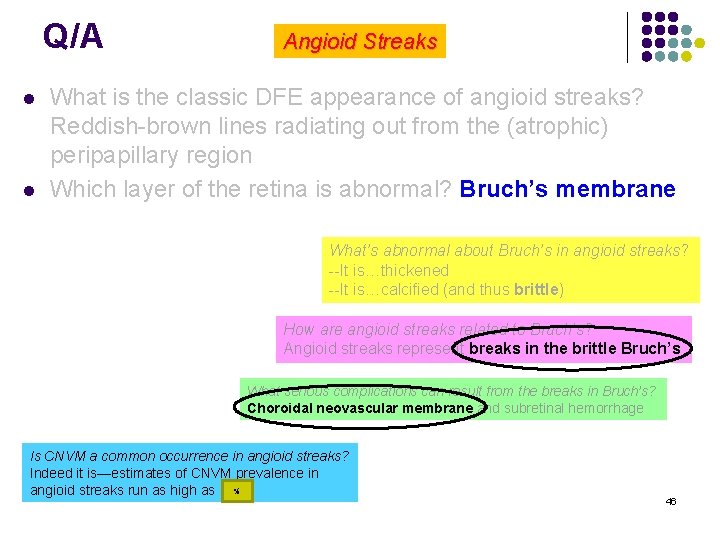 Q/A l l Angioid Streaks What is the classic DFE appearance of angioid streaks?