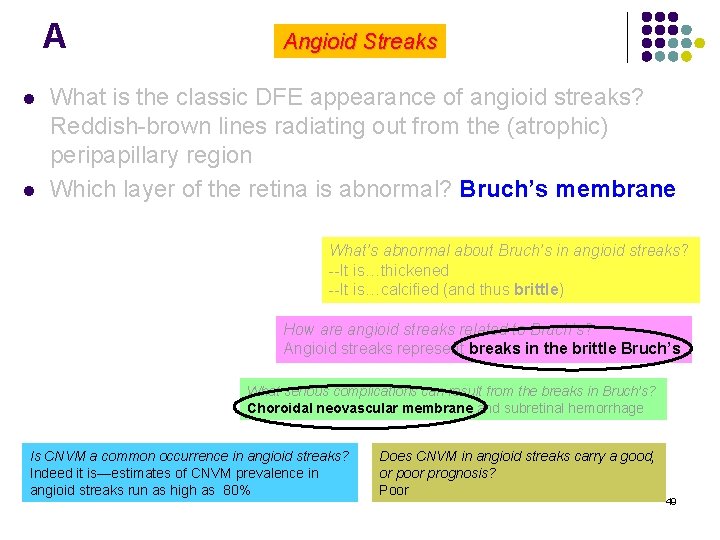 A l l Angioid Streaks What is the classic DFE appearance of angioid streaks?