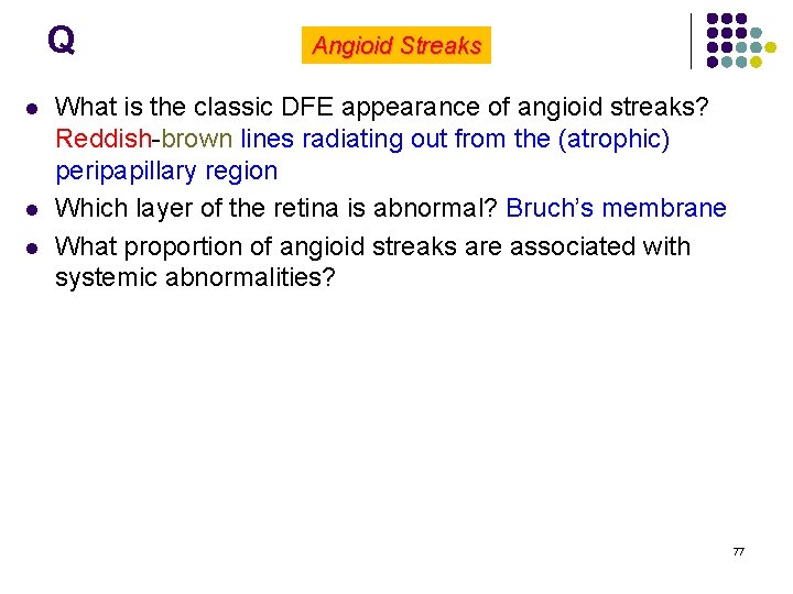 Q l l l Angioid Streaks What is the classic DFE appearance of angioid