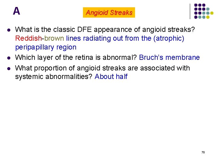 A l l l Angioid Streaks What is the classic DFE appearance of angioid