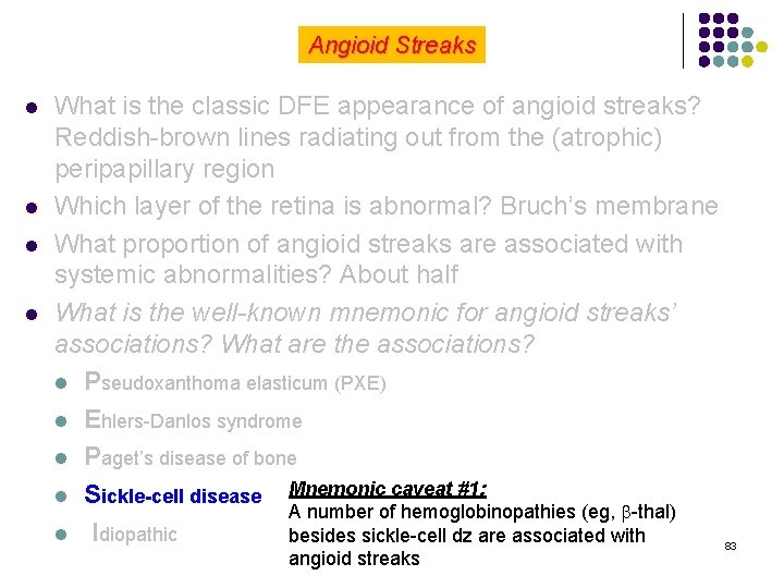 Angioid Streaks l l What is the classic DFE appearance of angioid streaks? Reddish-brown