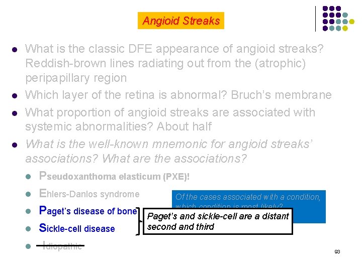 Angioid Streaks l l What is the classic DFE appearance of angioid streaks? Reddish-brown