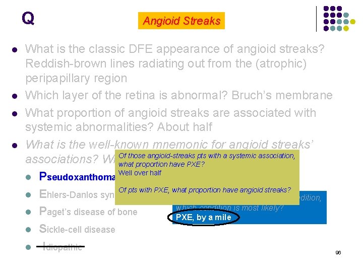 Q l l Angioid Streaks What is the classic DFE appearance of angioid streaks?