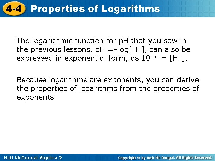 4 -4 Properties of Logarithms The logarithmic function for p. H that you saw