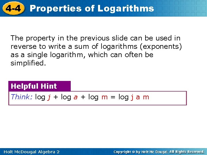 4 -4 Properties of Logarithms The property in the previous slide can be used
