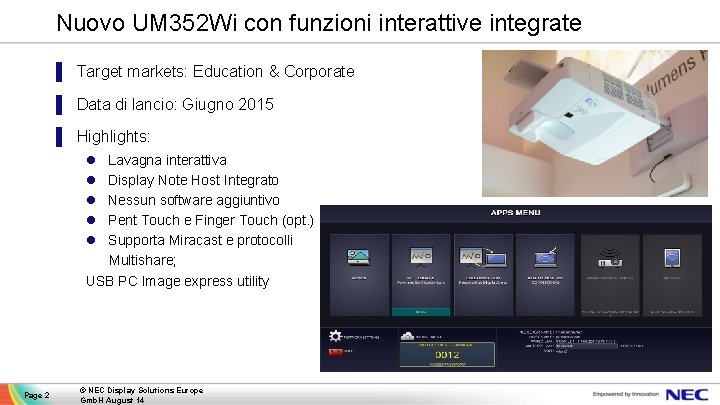 Nuovo UM 352 Wi con funzioni interattive integrate ▐ Target markets: Education & Corporate