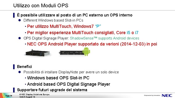 Utilizzo con Moduli OPS ▌ È possibile utilizzare al posto di un PC esterno