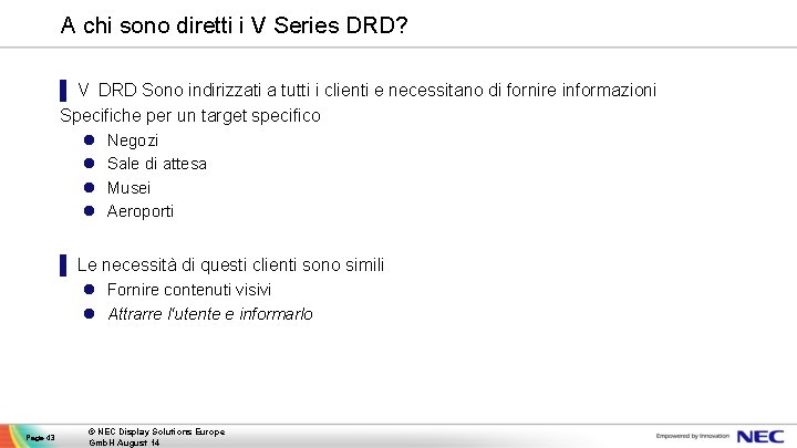 A chi sono diretti i V Series DRD? ▌ V DRD Sono indirizzati a