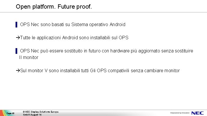 Open platform. Future proof. ▌ OPS Nec sono basati su Sistema operativo Android Tutte