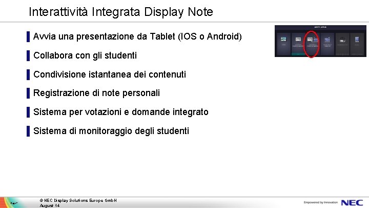 Interattività Integrata Display Note ▌Avvia una presentazione da Tablet (IOS o Android) ▌Collabora con