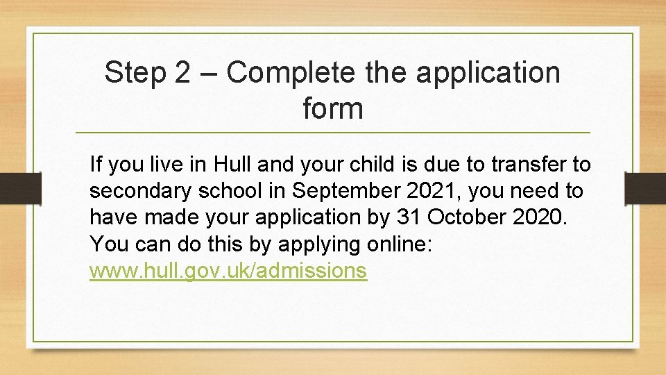 Step 2 – Complete the application form If you live in Hull and your