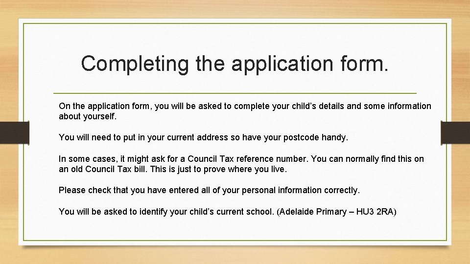 Completing the application form. On the application form, you will be asked to complete