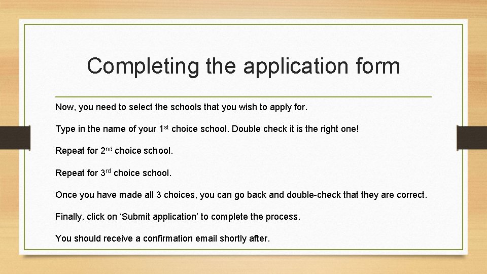 Completing the application form Now, you need to select the schools that you wish