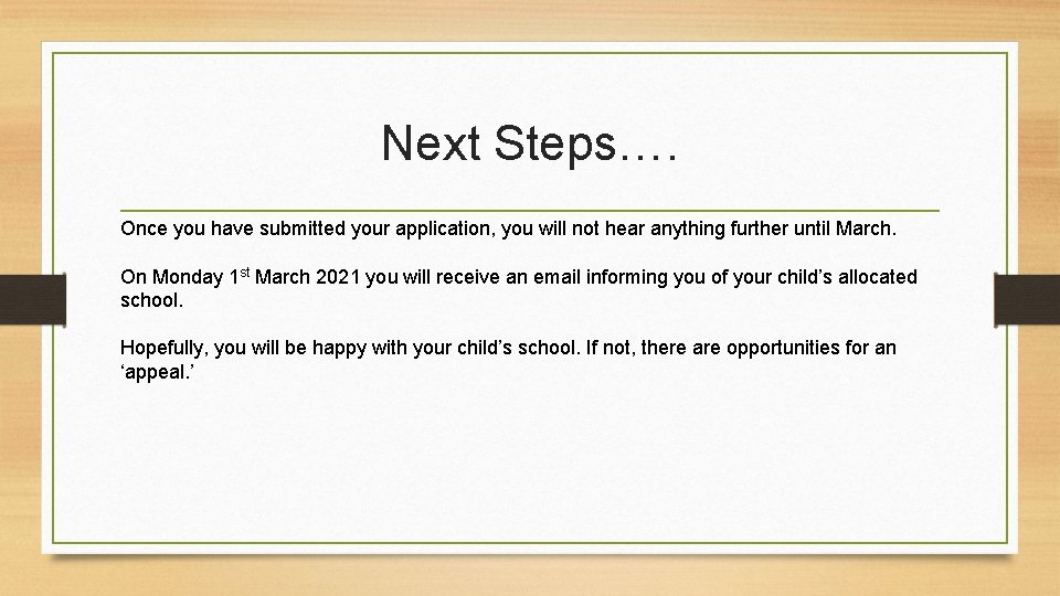 Next Steps…. Once you have submitted your application, you will not hear anything further