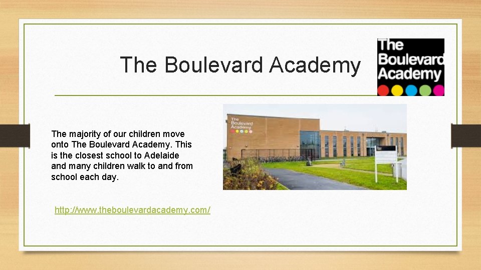 The Boulevard Academy The majority of our children move onto The Boulevard Academy. This
