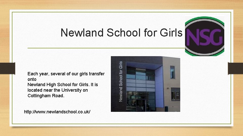 Newland School for Girls Each year, several of our girls transfer onto Newland High