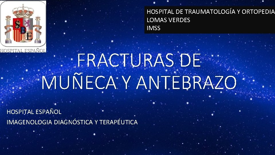 HOSPITAL DE TRAUMATOLOGÍA Y ORTOPEDIA LOMAS VERDES IMSS FRACTURAS DE MUÑECA Y ANTEBRAZO HOSPITAL