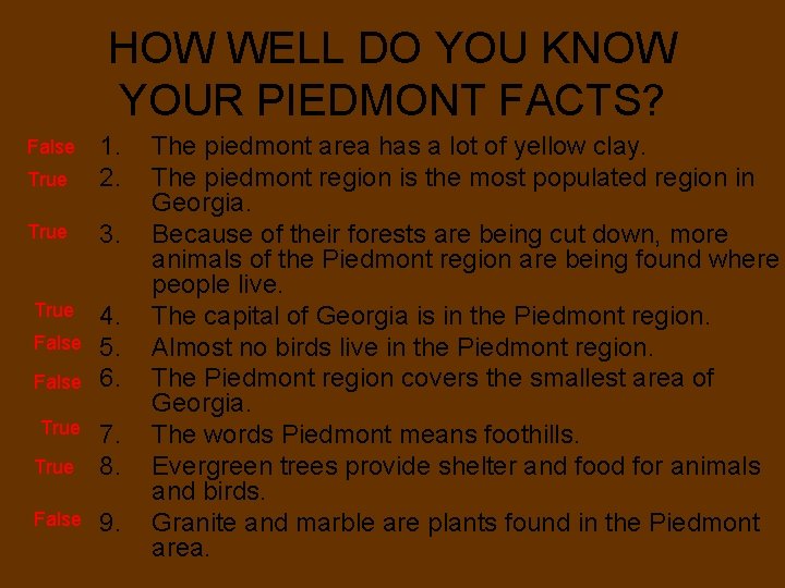 HOW WELL DO YOU KNOW YOUR PIEDMONT FACTS? True 1. 2. True 3. False