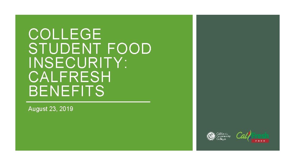 COLLEGE STUDENT FOOD INSECURITY: CALFRESH BENEFITS August 23, 2019 