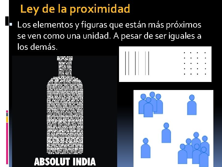 Ley de la proximidad Los elementos y figuras que están más próximos se ven