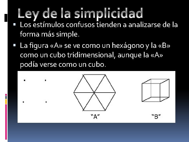  Los estímulos confusos tienden a analizarse de la forma más simple. La figura