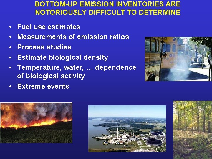 BOTTOM-UP EMISSION INVENTORIES ARE NOTORIOUSLY DIFFICULT TO DETERMINE • • • Fuel use estimates