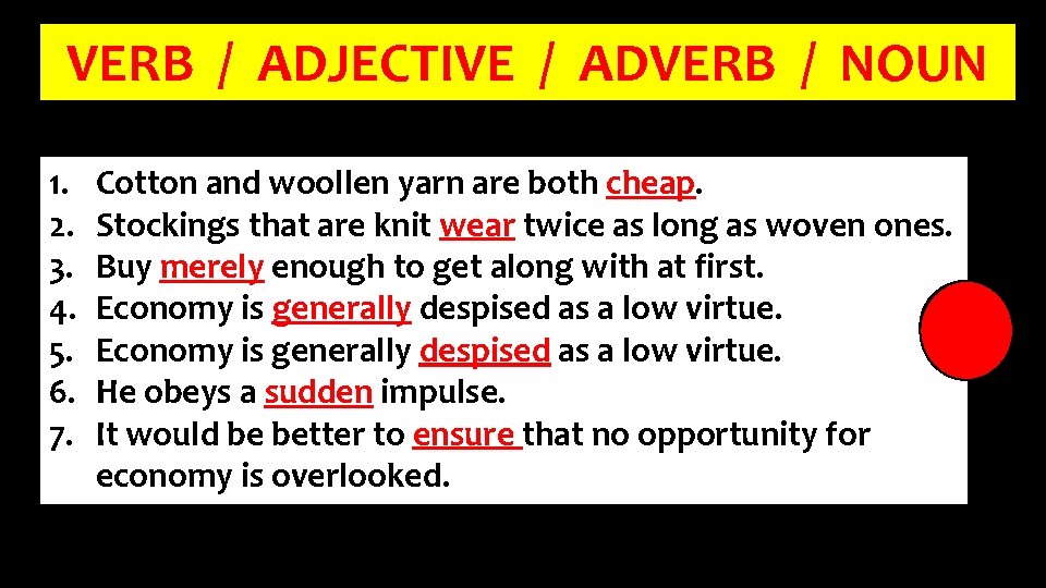 VERB / ADJECTIVE / ADVERB / NOUN 1. 2. 3. 4. 5. 6. 7.
