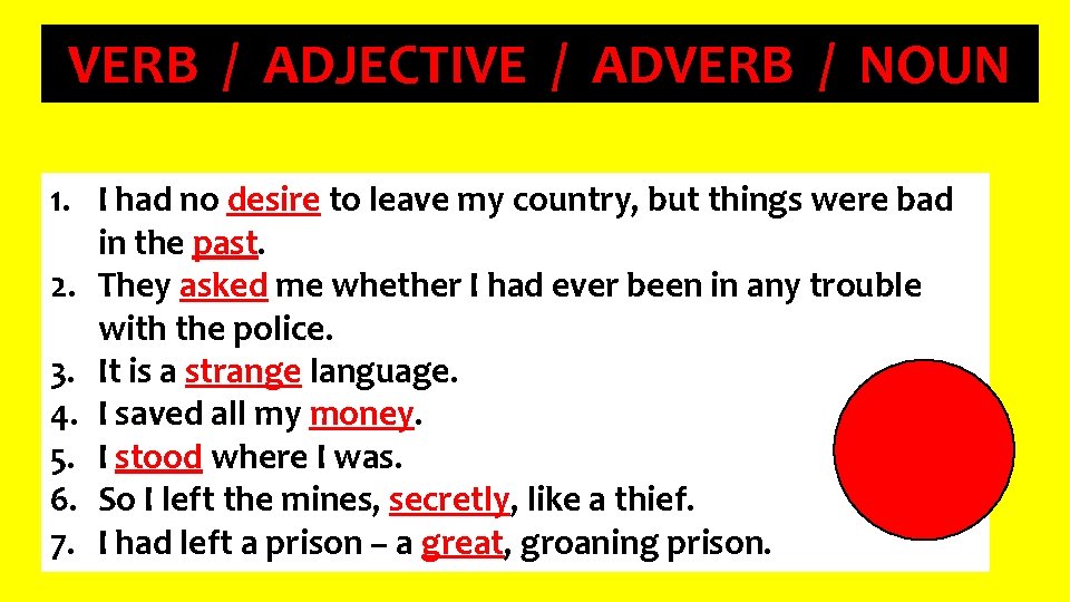 VERB / ADJECTIVE / ADVERB / NOUN 1. I had no desire to leave