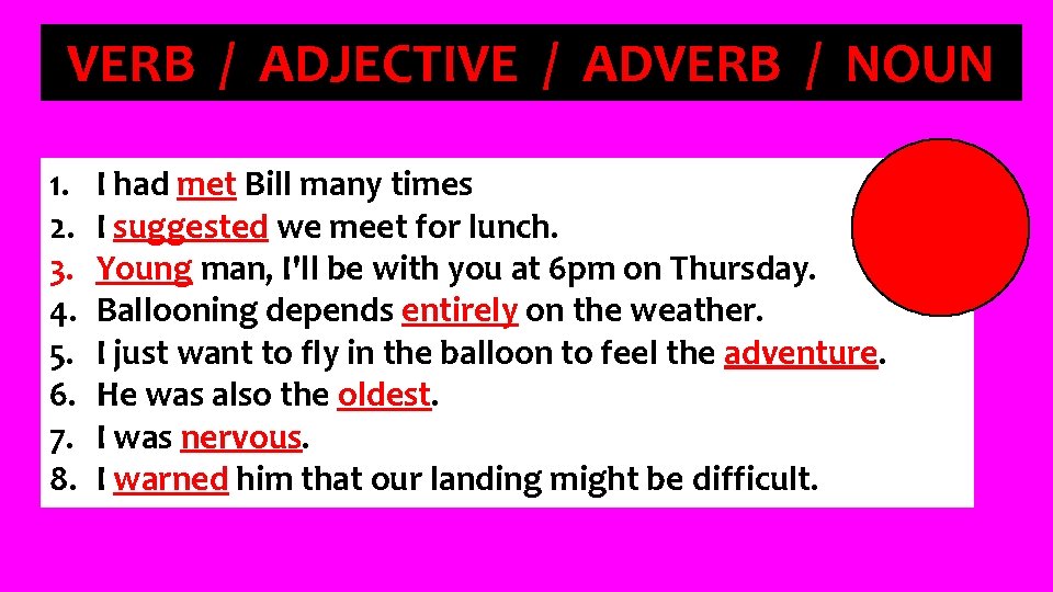 VERB / ADJECTIVE / ADVERB / NOUN 1. 2. 3. 4. 5. 6. 7.