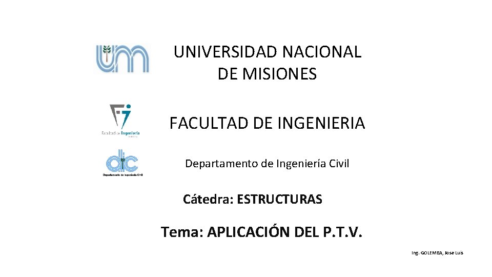 UNIVERSIDAD NACIONAL DE MISIONES FACULTAD DE INGENIERIA Departamento de Ingeniería Civil Cátedra: ESTRUCTURAS Tema: