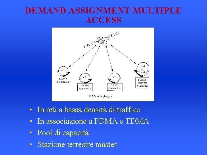 DEMAND ASSIGNMENT MULTIPLE ACCESS • • In reti a bassa densità di traffico In