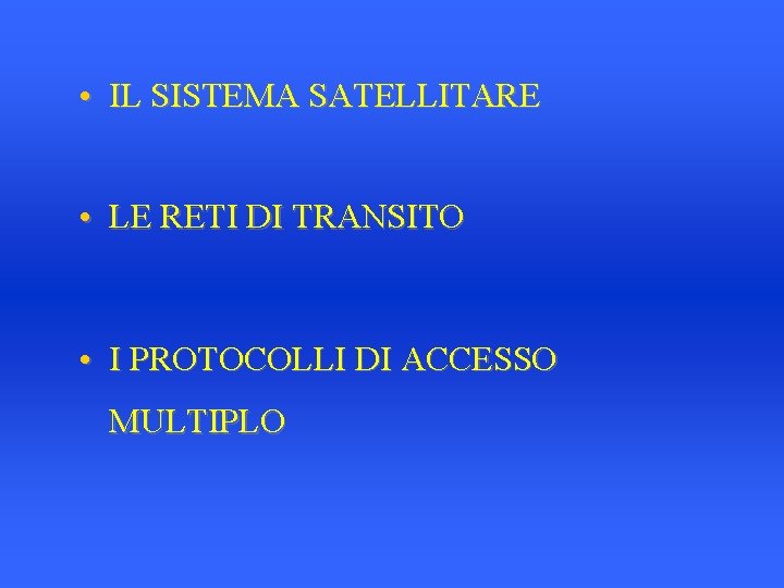  • IL SISTEMA SATELLITARE • LE RETI DI TRANSITO • I PROTOCOLLI DI
