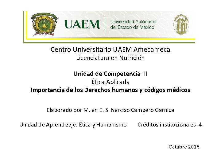 Centro Universitario UAEM Ameca Licenciatura en Nutrición Unidad de Competencia III Ética Aplicada Importancia Centro Universitario UAEM Ameca Licenciatura en Nutrición Unidad de Competencia III Ética Aplicada Importancia