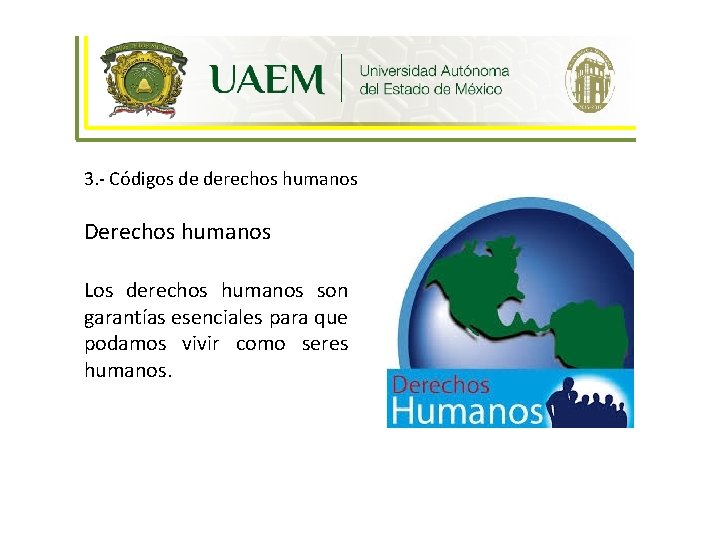 Ética y Humanismo 3. - Códigos de derechos humanos Derechos humanos Los derechos humanos