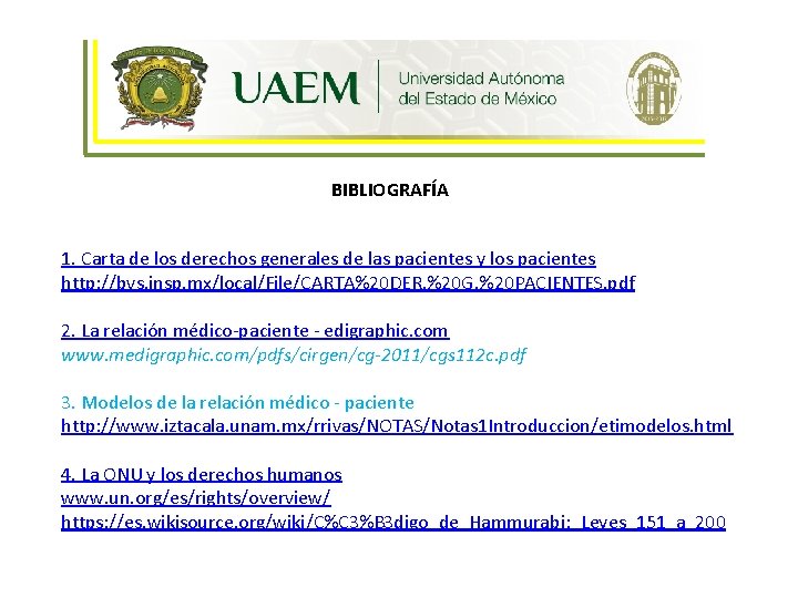 Ética y Humanismo BIBLIOGRAFÍA 1. Carta de los derechos generales de las pacientes y