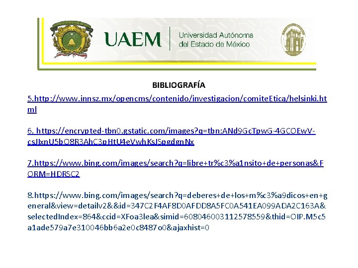 Ética y Humanismo 5. http: //www. innsz. mx/opencms/contenido/investigacion/comite. Etica/helsinki. ht ml 6. https: //encrypted-tbn Ética y Humanismo 5. http: //www. innsz. mx/opencms/contenido/investigacion/comite. Etica/helsinki. ht ml 6. https: //encrypted-tbn