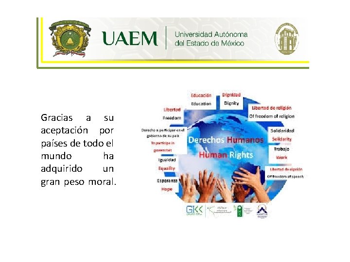 Ética y Humanismo Gracias a su aceptación por países de todo el mundo ha