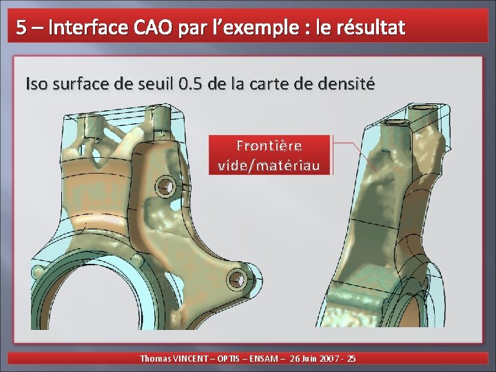  5 – Interface CAO par l’exemple : le résultat Iso surface de seuil