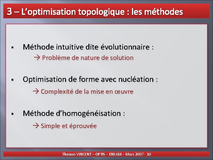 3 – L’optimisation topologique : les méthodes § Méthode intuitive dite évolutionnaire :