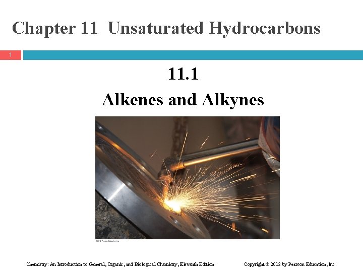 Chapter 11 Unsaturated Hydrocarbons 1 11. 1 Alkenes and Alkynes Chemistry: An Introduction to