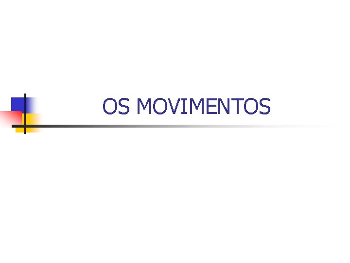 OS MOVIMENTOS 