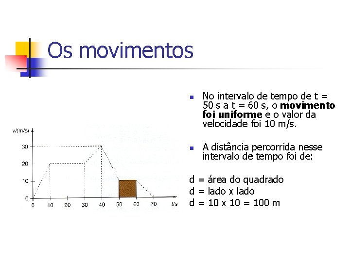 Os movimentos n n No intervalo de tempo de t = 50 s a