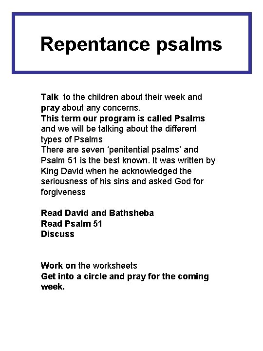 Repentance psalms Talk to the children about their week and pray about any concerns.