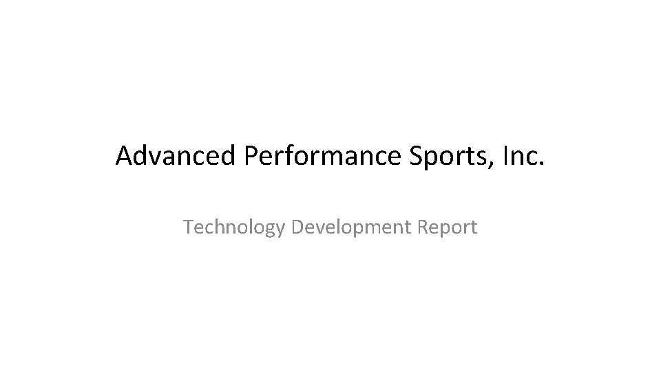Advanced Performance Sports, Inc. Technology Development Report 