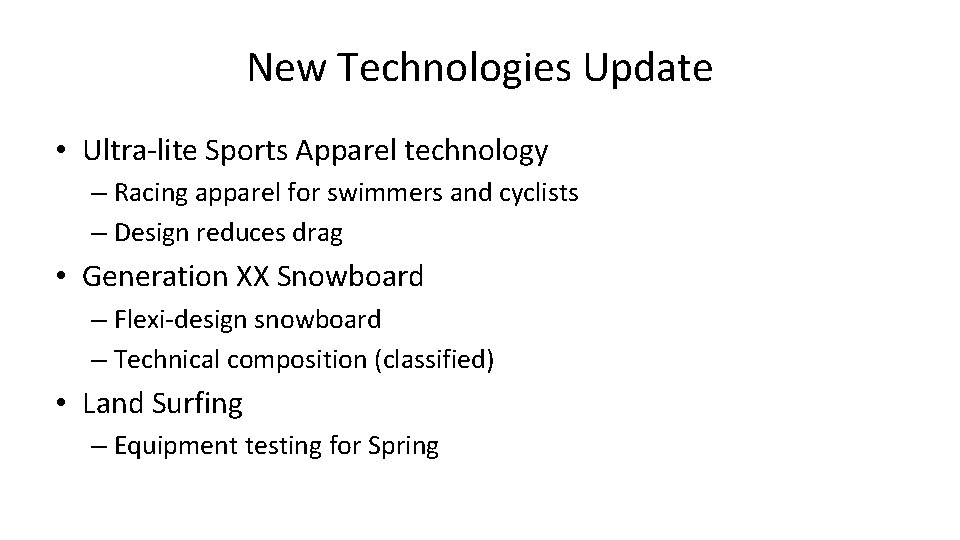 New Technologies Update • Ultra-lite Sports Apparel technology – Racing apparel for swimmers and