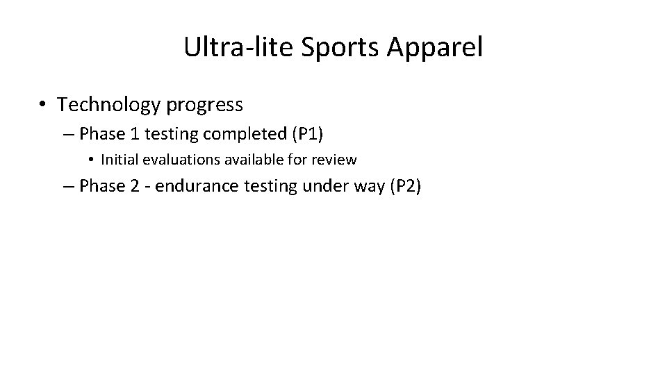 Ultra-lite Sports Apparel • Technology progress – Phase 1 testing completed (P 1) •