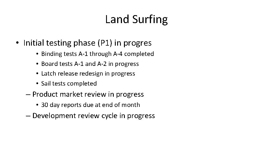 Land Surfing • Initial testing phase (P 1) in progres • • Binding tests